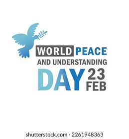 World peace and understanding day,  23 February.