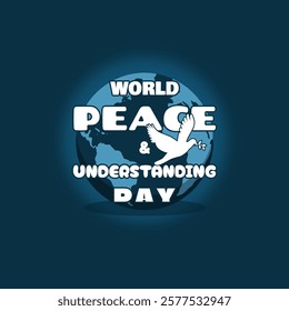 World Peace and Understanding Day to celebrate on February 23rd. The white bird is a symbol of peace with the earth and bold text on dark turquoise background.