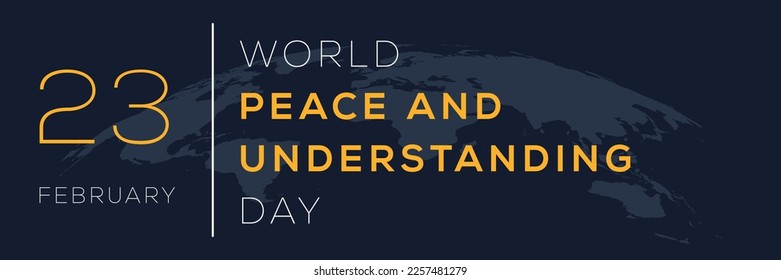 World Peace and Understanding Day, held on 23 February.