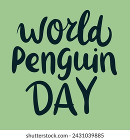 World Penguin Day text banner. Handwriting World Penguin Day inscription square composition. Hand drawn vector art.