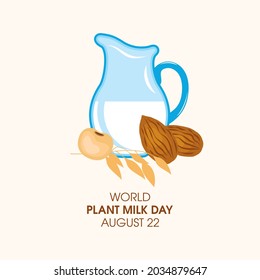 World Plant Milk Day vector. Almonds, oat, soybean and jug of vegetable milk vector. Pitcher of plant based milk icon vector. Plant Milk Day Poster, August 22. Important day