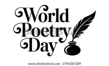 World Poetry Day elegant black typography with feather quill and ink pot illustration for literary celebration design