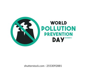 World Pollution Prevention Day. December 2. Flat design vector. White background. Ban sign. Eps 10.
