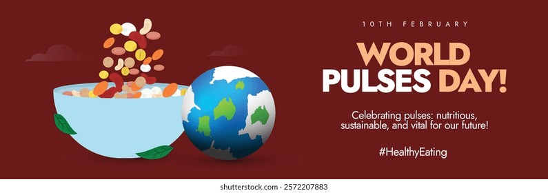 World Pulses Day. February 10th Pulses Day Celebrate the Importance of Pulses with a Vibrant banner featuring an Earth Globe, or a bowl of pulses and other nutritious beans. Vector Illustration.