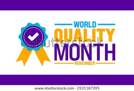 World Quality Month background or banner design template is observed every year in November. Holiday concept. Template for card, poster, placard, template.