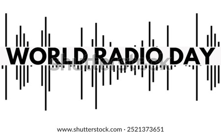 World Radio Day, held on 13 February radio waves 