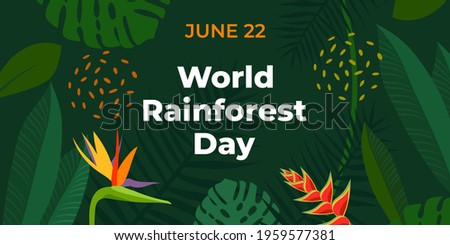 World Rainforest Day. Vector banner for social media, card, poster. Illustration with text World Rainforest Day, June 22. Tropical forest, jungle, exotic plants on a green background.