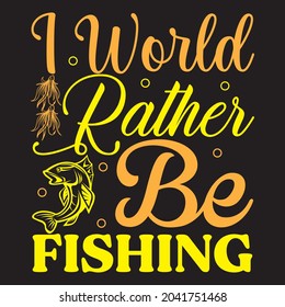 i world rather be fishing t shirt design, vector file