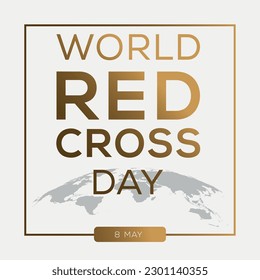 World Red Cross Day, held on 8 May.