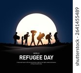 world refugee day 2025. world refugee day creative poster, banner, social media post, postcard, background, backdrop, template, greetings card, web banner, cover design etc.