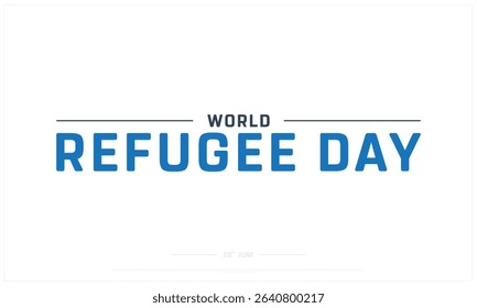 World Refugee Day design on white background, Typographic Design of World Refugee Day, Vector Design of World Refugee Day, World Refugee Day