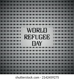 World Refugee Day, June Barbed Wire. International Day Remembrance Of Slave Trade And Its Abolition Freedom Refugees. Vector Quotes Or Slogan For Migrants Day.