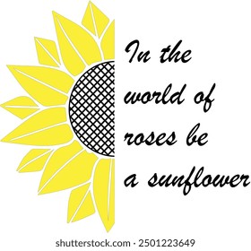 In the world of roses be a sunflower art print