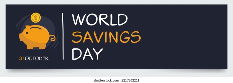 World Savings Day held on 31 October.