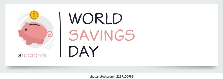 World Savings Day held on 31 October.