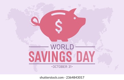 World Savings Day, October 31. Vector Illustration On The Theme Of World Savings Day. Template For Banner, Greeting Card, Poster With Background.