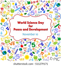 World Science Day for Peace and Development. November 10.  Background of formulas and pictures concerning to Science.  Vector Illustration