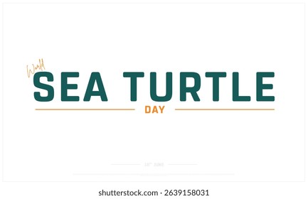 World Sea Turtle Day on white background, Typographic Design of World Sea Turtle Day, Vector Design of World Sea Turtle Day, World Sea Turtle Day Design