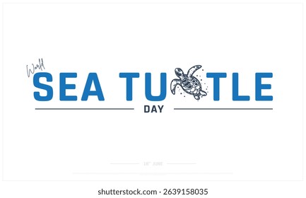 World Sea Turtle Day on white background, Typographic Design of World Sea Turtle Day, Vector Design of World Sea Turtle Day, World Sea Turtle Day Design