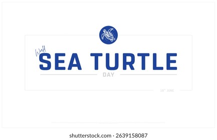 World Sea Turtle Day on white background, Typographic Design of World Sea Turtle Day, Vector Design of World Sea Turtle Day, World Sea Turtle Day Design