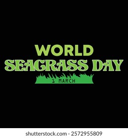 world seagrass day 1 march banner, poster, t-shirt design vector