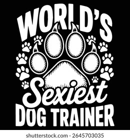 DESIGN gráfico MAIS SEXY DO MUNDO DOG TRAINER para os amantes do treinador de animais