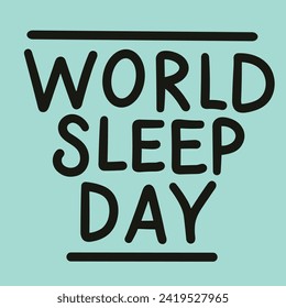 World Sleep Day inscription. Handwriting text banner World Sleep Day square composition. Hand draw vector art.