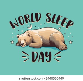 World Sleep Day poster featuring a cute bear peacefully sleeping on the ground vector illustration 