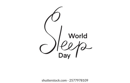 World sleep day text font script calligraphy hand written lettering black color object icon sign symbol international earth dream bedtime relaxation night lifestyle rest awareness world sleep day care