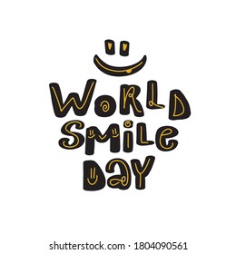 World Smile Day hand drawn vector lettering. Isolated on white background. Great vector stock calligraphy illustration handwritten lettering, diaries, cards, badges, typography social media. 