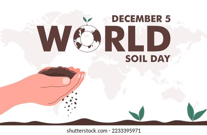 World Soil Day 5 December vector banner. Importance of healthy soil and soil resources. Palms with soil. Greener the world environment. Vector illustration 