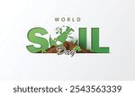  "World Soil Day" with "SOIL" in green letters. The "O" has a globe map, and a soil mound with plants grows in front of the word "Day," emphasizing nature and soil conservation.