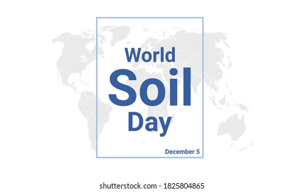 World Soil Day Holiday Card. December 5 Graphic Poster With Earth Globe Map, Blue Text. Flat Design Style Banner. Royalty Free Vector Illustration.