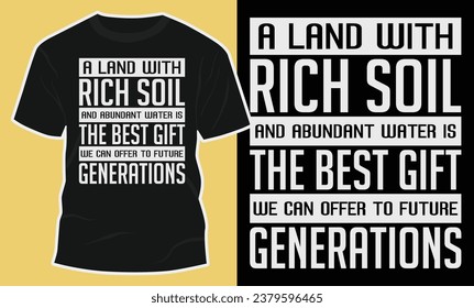 world soil day typography t shirt on quote  a land with rich soil and abundant water is the best gift we can offer to future generations vector illustration