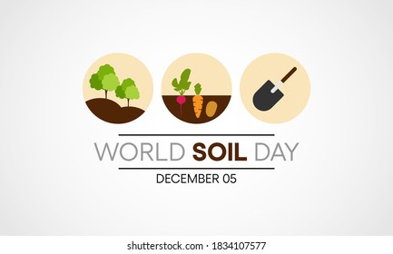 World Soil Day (WSD) is held annually on 5 December as a means to focus attention on the importance of healthy soil and to advocate for the sustainable management of soil resources. Vector design.