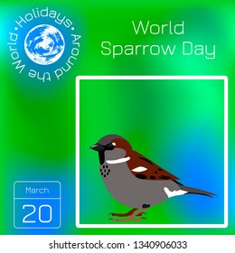 World Sparrow Day. Calendar. Holidays Around the World. Event of each day. Green blur background - name, date, illustration. For magazines, websites, educational and entertainment publications