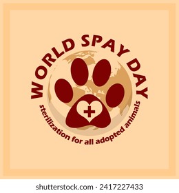 World Spay Day event banner. Paw icon, love, health symbol and earth behind it, with bold text in frame on light brown background to commemorate on February