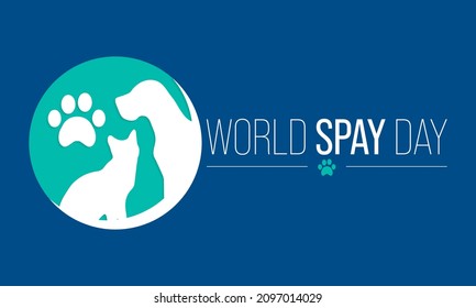 World Spay day is observed each year on the last Tuesday in February, to celebrate the importance of animal birth control and encourages all guardians of dogs and cats to have them spayed or neutered.