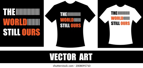 el mundo sigue siendo nuestro diseño de camisetas de tipografía. Amor, camiseta romántica...