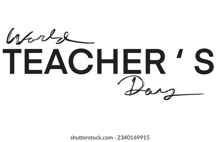 World teacher day text font calligraphy hand written lettering symbol decoration ornament classroom university teaching art back to school quotes global teacher day october profession student educate