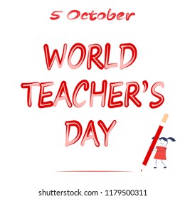 World Teachers' Day. A cartoon girl writes a big pencil