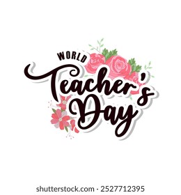 World Teacher's day greeting card,poster with lettering,text and beautiful roses isolated on white background.Vector illustration isolated on white background.