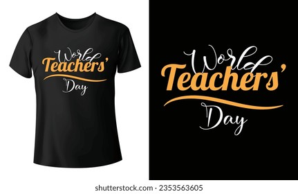 World Teachers Day Typography T Shirt Design Vector, Holiday Typographic T Shirt Design, Celebration And Event Shirt, Calligraphy, Lettering Vintage, Greeting Card Vector Illustration