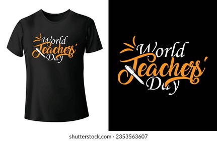 World Teachers Day Typography T Shirt Design Vector, Holiday Typographic T Shirt Design, Celebration And Event Shirt, Calligraphy, Lettering Vintage, Greeting Card Vector Illustration