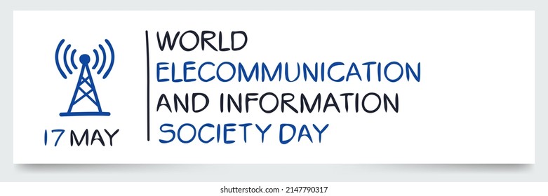 World Telecommunication and Information Society Day, held on 17 May.