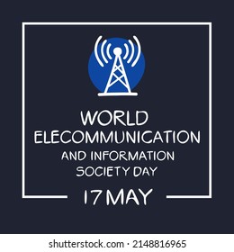 World Telecommunication and Information Society Day, held on 17 May.