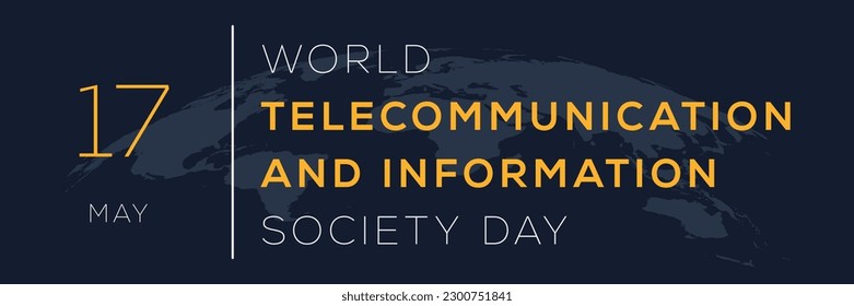 World Telecommunication and Information Society Day, held on 17 May.