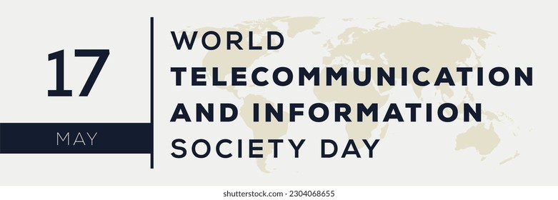 World Telecommunication and Information Society Day, held on 17 May.