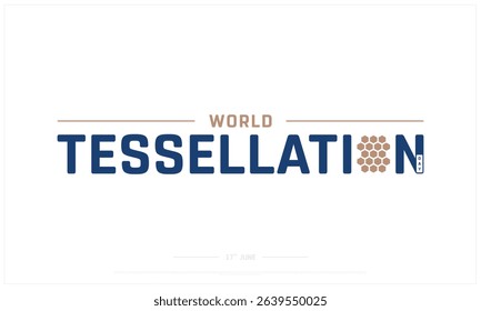 World Tessellation Day on white background, Typographic Design of World Tessellation Day, Vector Design of World Tessellation Day, World Tessellation Day Design