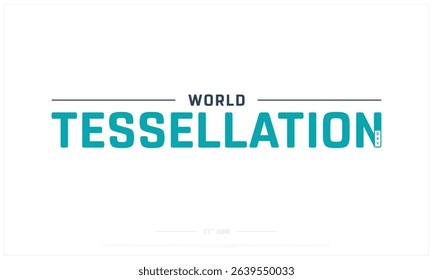 World Tessellation Day on white background, Typographic Design of World Tessellation Day, Vector Design of World Tessellation Day, World Tessellation Day Design